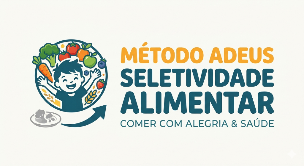 Método Adeus Seletividade Alimentar